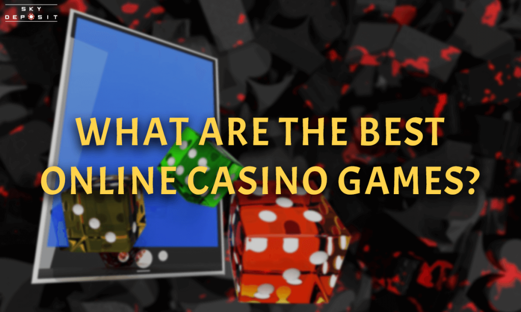 What Are the Best Online Casino Games