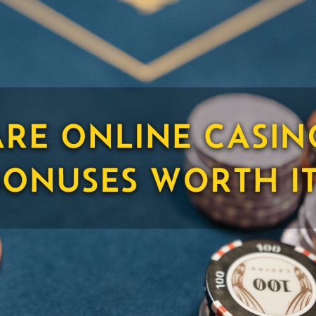 Are Online Casino Bonuses Worth It? A Comprehensive Analysis