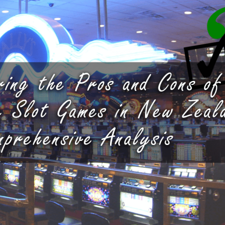 Exploring the Pros and Cons of Online Slot Games in New Zealand: A Comprehensive Analysis