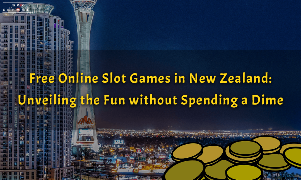 Free Online Slot Games in New Zealand Unveiling the Fun without Spending a Dime