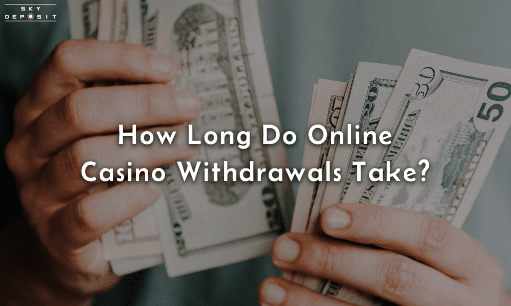 How Long Do Online Casino Withdrawals Take