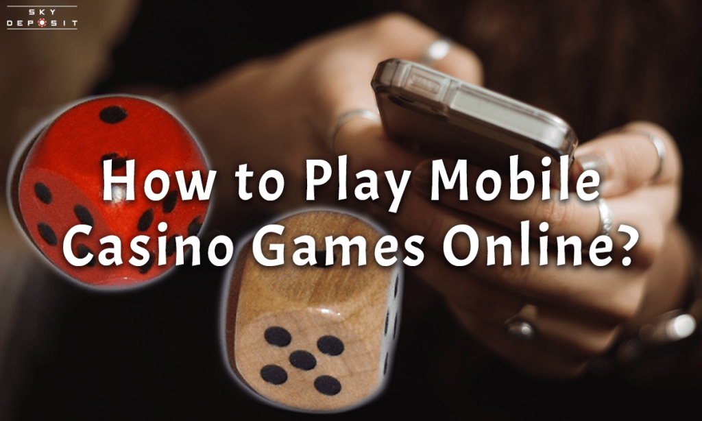 How to Play Mobile Casino Games Online
