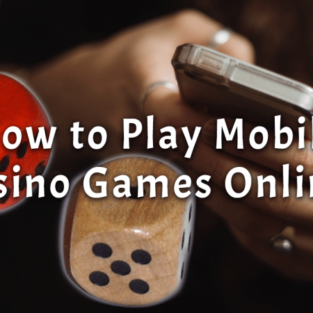 How to Play Mobile Casino Games Online?