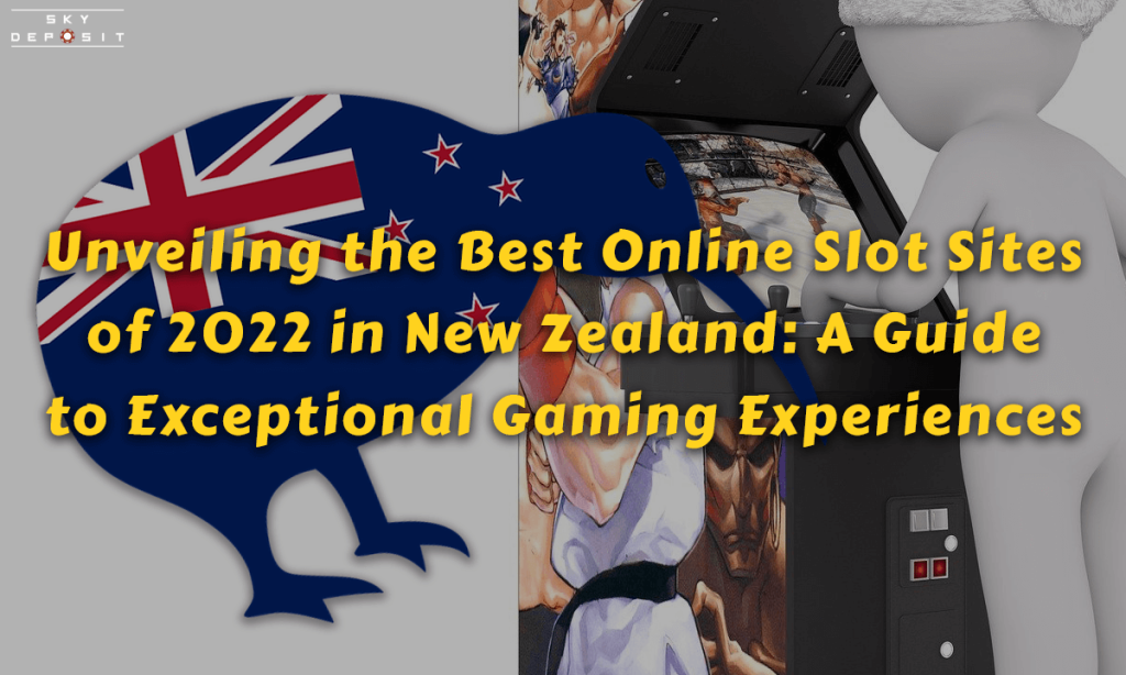 Unveiling the Best Online Slot Sites of 2022 in New Zealand
