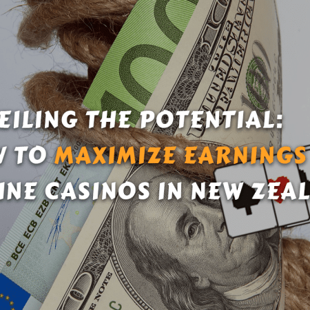 Unveiling the Potential: How to Maximize Earnings on Online Casinos in New Zealand