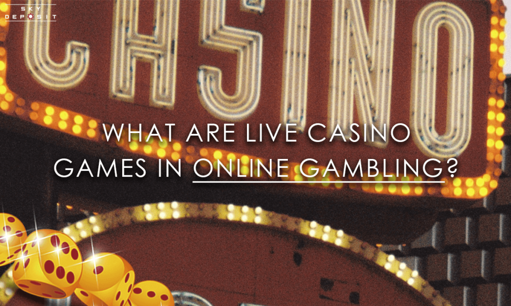 What Are Live Casino Games in Online Gambling