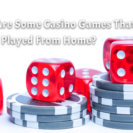 What Are Some Casino Games That Can Be Played From Home?