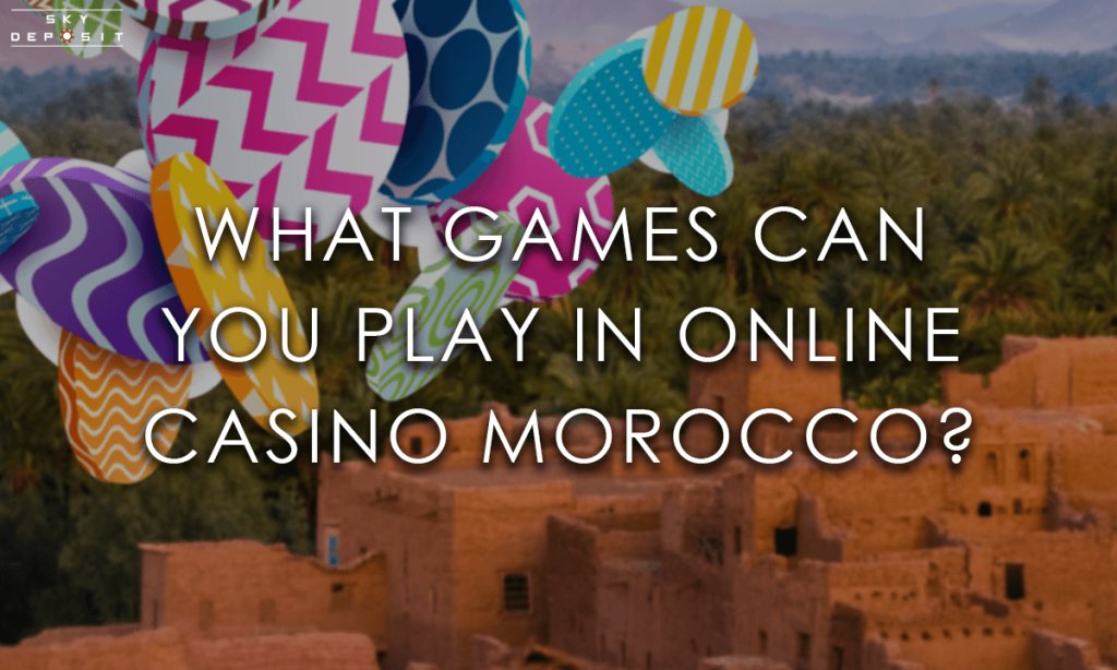 What games can you play in online casino Morocco