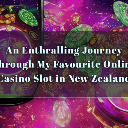 An Enthralling Journey Through My Favourite Online Casino Slot in New Zealand