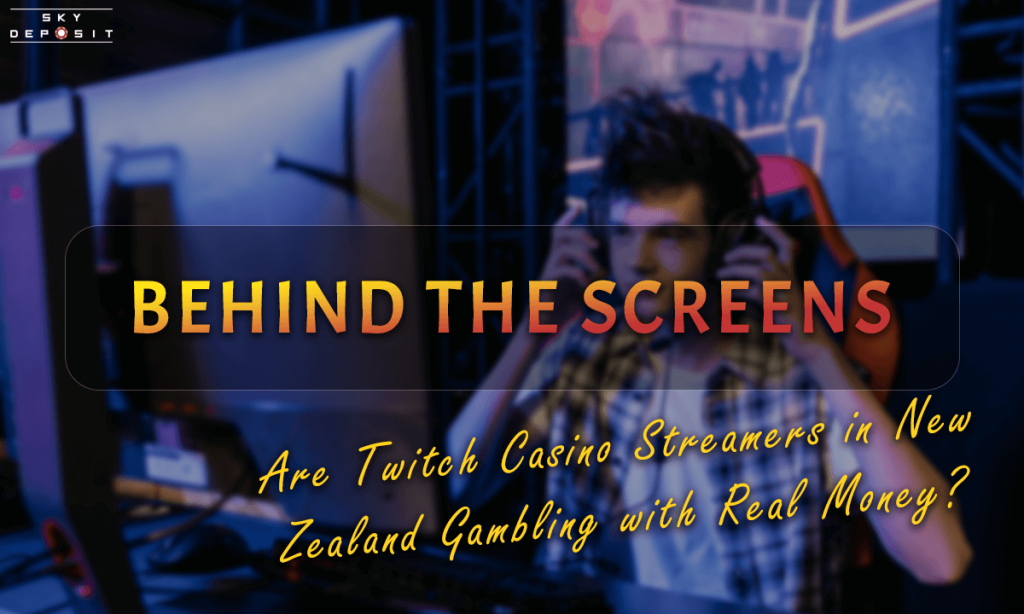 Behind the Screens Are Twitch Casino Streamers in New Zealand Gambling with Real Money