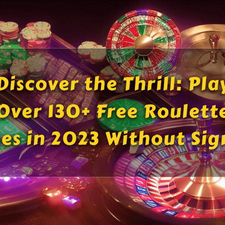 Discover the Thrill: Play Over 130+ Free Roulette Games in 2023 Without Sign-Up