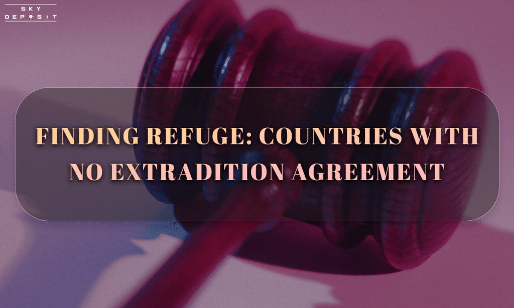 Finding Refuge Countries with No Extradition Agreement
