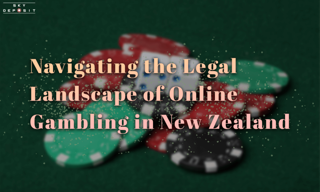 Navigating the Legal Landscape of Online Gambling in New Zealand