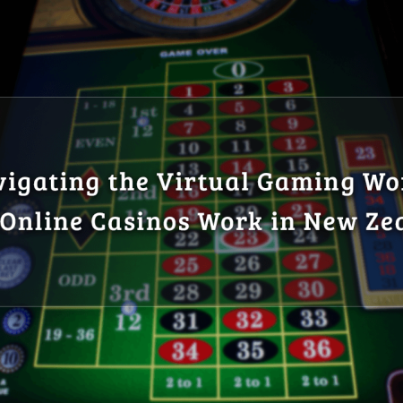 Navigating the Virtual Gaming World: How Online Casinos Work in New Zealand