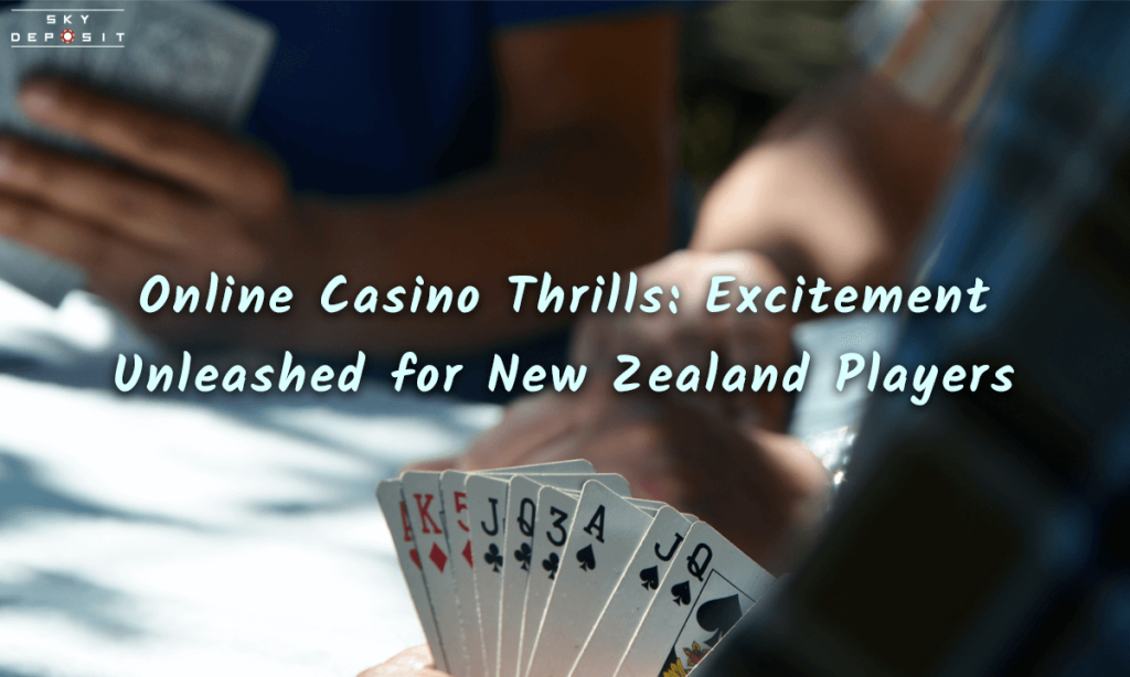 Online Casino Thrills Excitement Unleashed for New Zealand Players