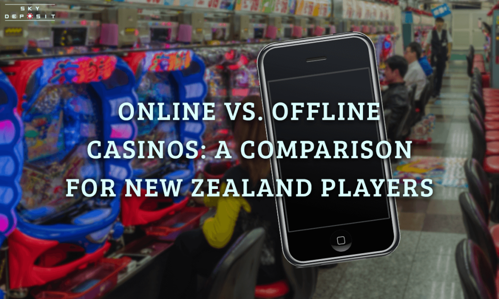 Online Vs. Offline Casinos A Comparison for New Zealand Players