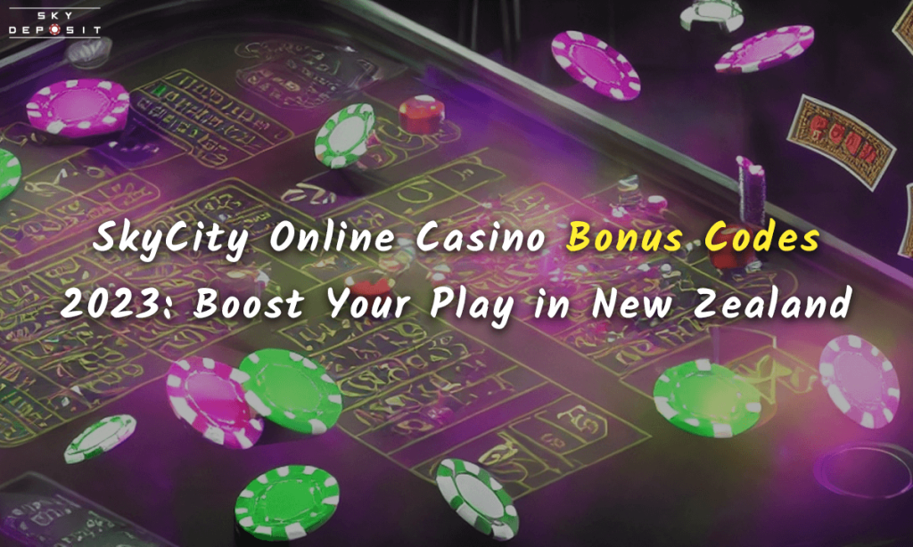 SkyCity Online Casino Bonus Codes 2023 Boost Your Play in New Zealand
