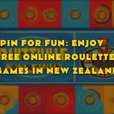 Spin for Fun: Enjoy Free Online Roulette Games in New Zealand