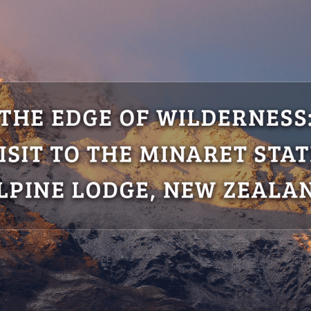 The Edge of Wilderness: A Visit to The Minaret Station Alpine Lodge, New Zealand