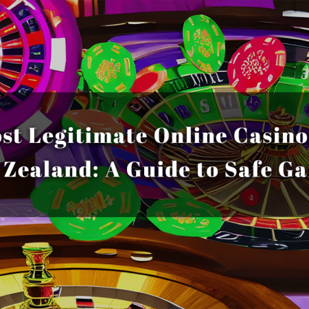 The Most Legitimate Online Casino Games in New Zealand: A Guide to Safe Gambling