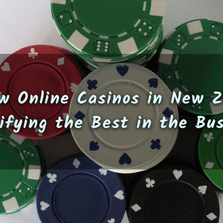 Top New Online Casinos in New Zealand: Identifying the Best in the Business