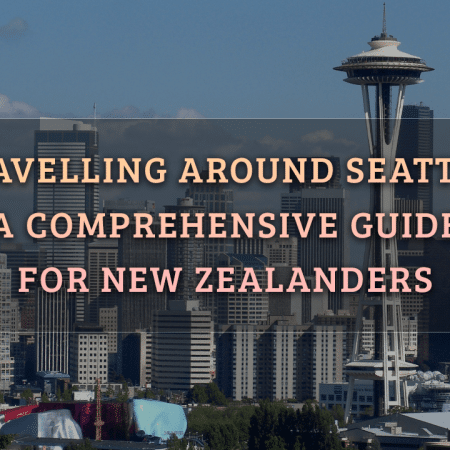 Travelling Around Seattle: A Comprehensive Guide for New Zealanders