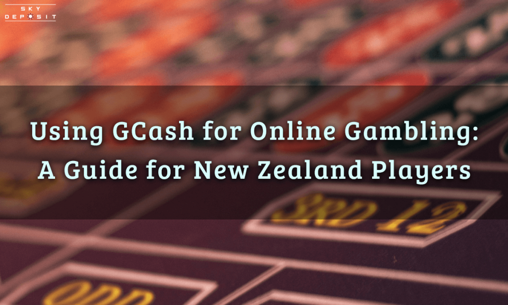 Using GCash for Online Gambling A Guide for New Zealand Players