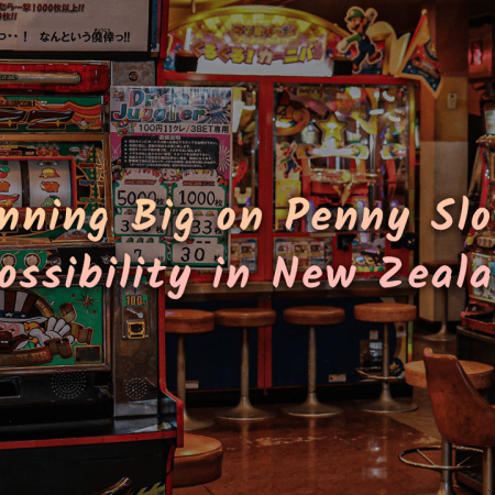 Winning Big on Penny Slots: A Possibility in New Zealand?