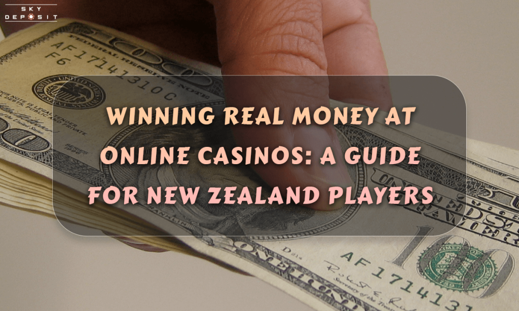 Winning Real Money at Online Casinos A Guide for New Zealand Players