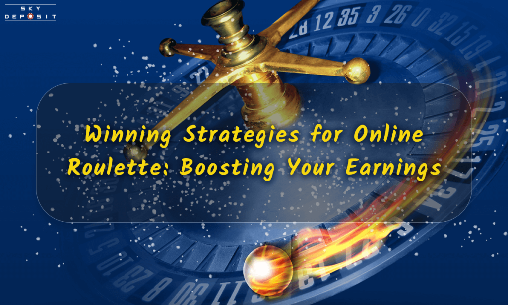 Winning Strategies for Online Roulette Boosting Your Earnings