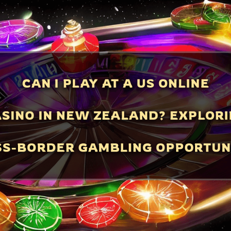 Can I Play at a US Online Casino in New Zealand? Exploring Cross-Border Gambling Opportunities