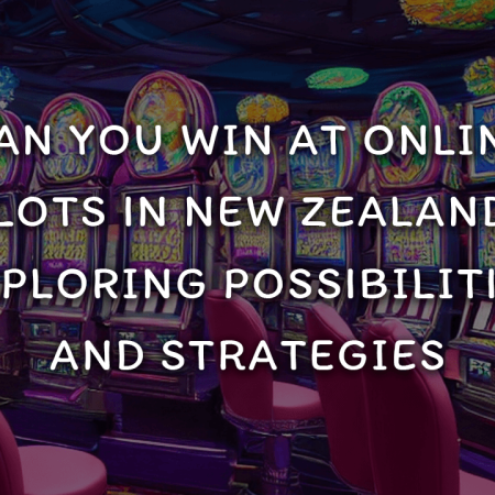 Can You Win at Online Slots in New Zealand? Exploring Possibilities and Strategies