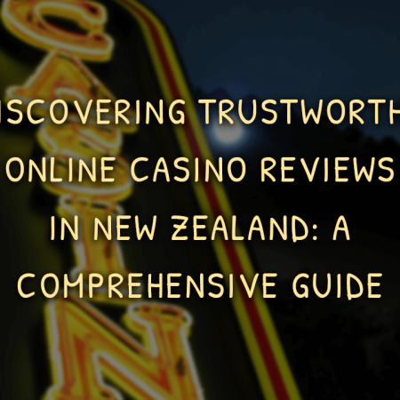 Discovering Trustworthy Online Casino Reviews in New Zealand: A Comprehensive Guide