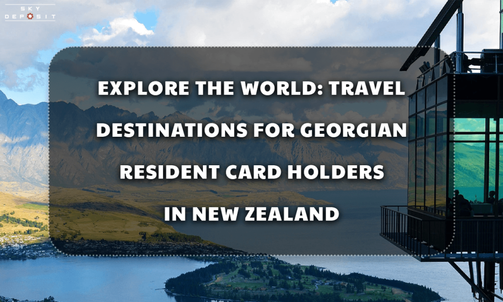 Explore the World Travel Destinations for Georgian Resident Card Holders in New Zealand
