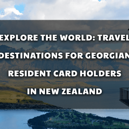 Explore the World: Travel Destinations for Georgian Resident Card Holders in New Zealand