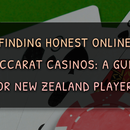 Finding Honest Online Baccarat Casinos: A Guide for New Zealand Players