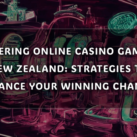 Mastering Online Casino Games in New Zealand: Strategies to Enhance Your Winning Chances