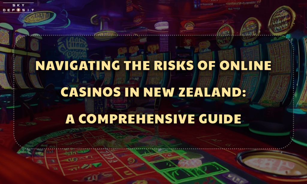 Navigating the Risks of Online Casinos in New Zealand