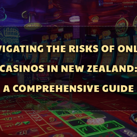 Navigating the Risks of Online Casinos in New Zealand: A Comprehensive Guide