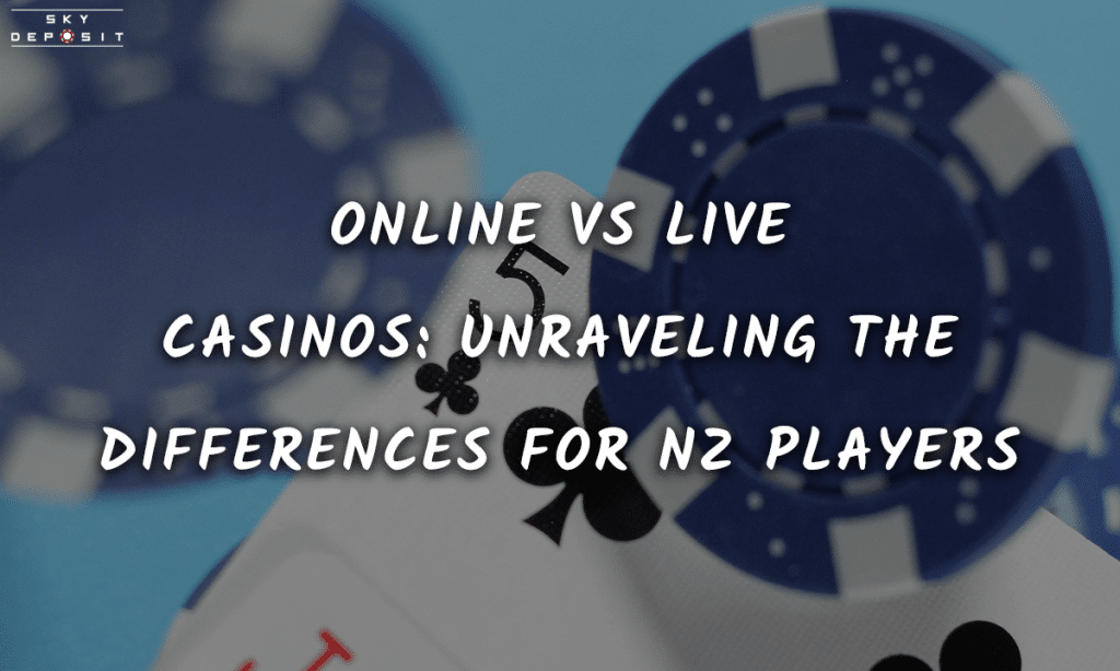 Online vs Live Casinos Unraveling the Differences for NZ Players