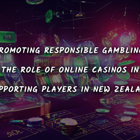 Promoting Responsible Gambling: The Role of Online Casinos in Supporting Players in New Zealand