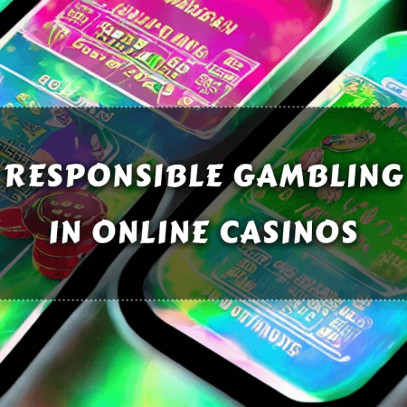 Responsible gambling in Online Casinos