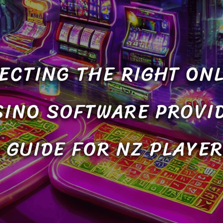 Selecting the Right Online Casino Software Provider: A Guide for NZ Players