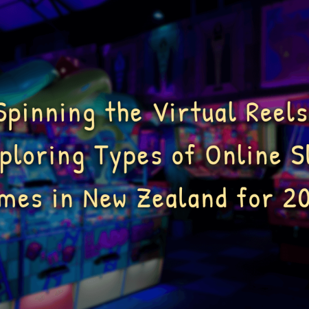 Spinning the Virtual Reels: Exploring Types of Online Slot Games in New Zealand for 2023