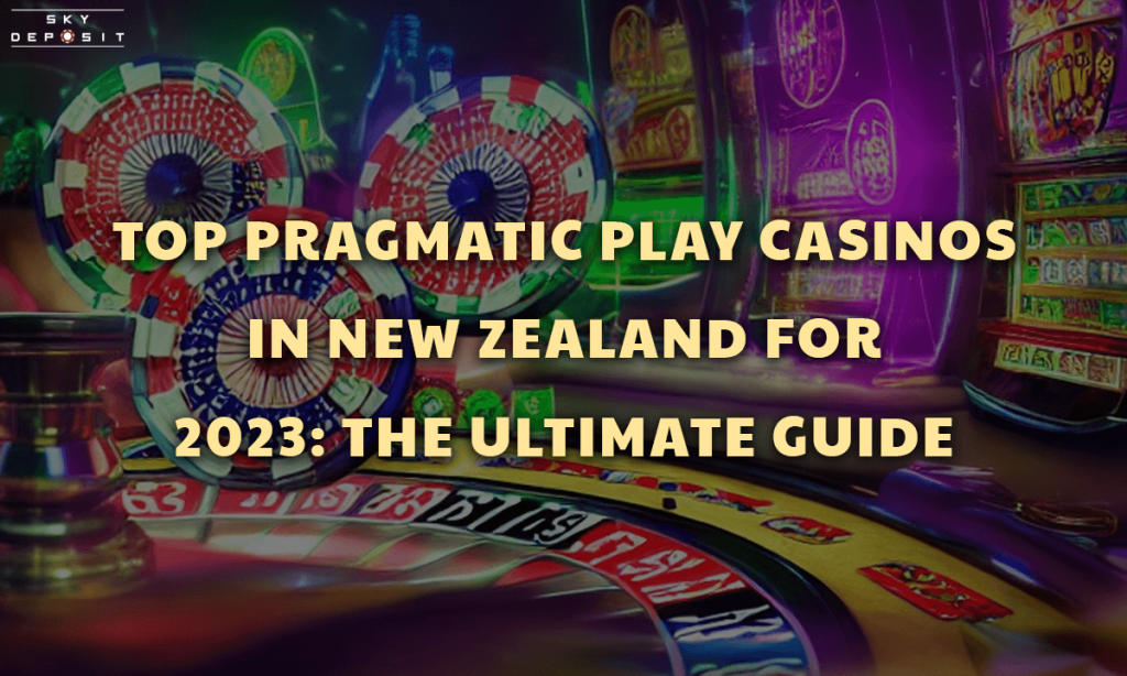 Top Pragmatic Play Casinos in New Zealand for 2023 The Ultimate Guide