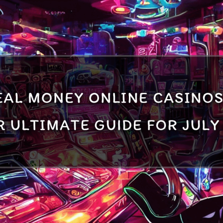 Top Real Money Online Casinos in NZ: Your Ultimate Guide for July 2023