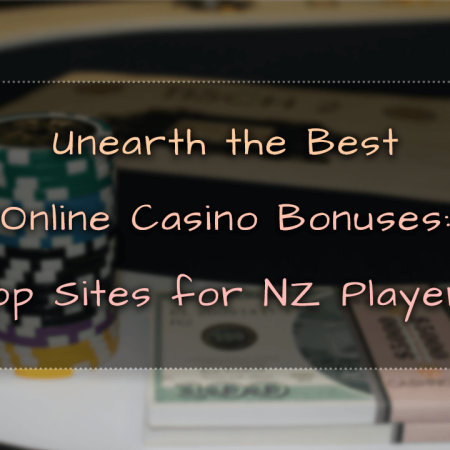 Unearth the Best Online Casino Bonuses: Top Sites for NZ Players