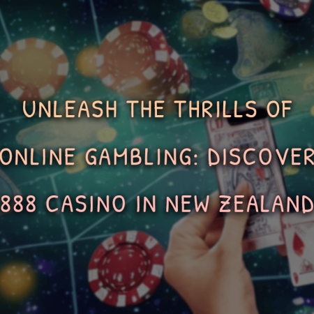 Unleash the Thrills of Online Gambling: Discover 888 Casino in New Zealand