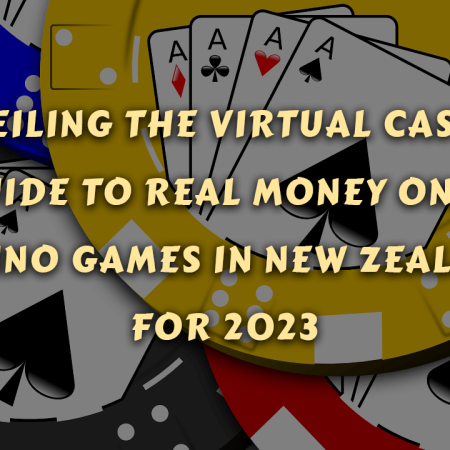 Unveiling the Virtual Casino: A Guide to Real Money Online Casino Games in New Zealand for 2023