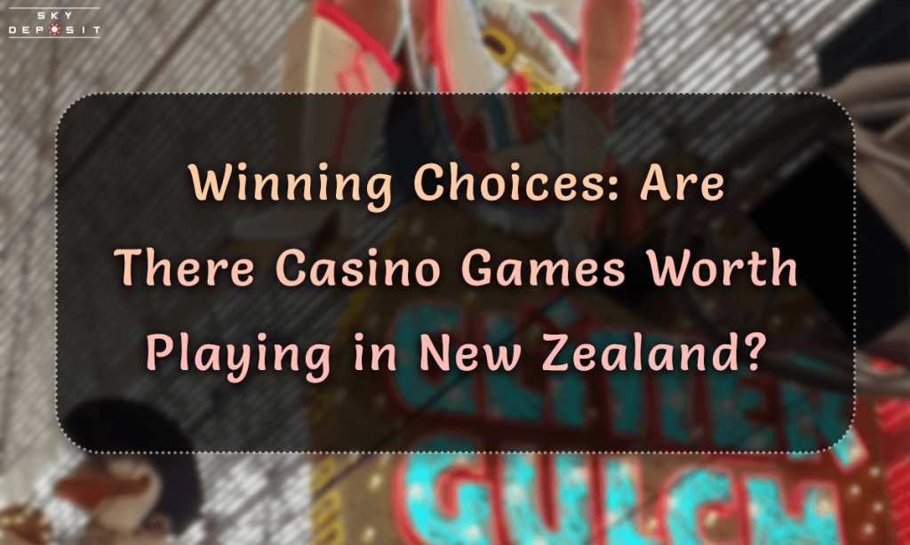 Winning Choices Are There Casino Games Worth Playing in New Zealand